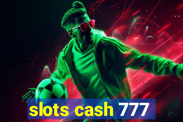 slots cash 777