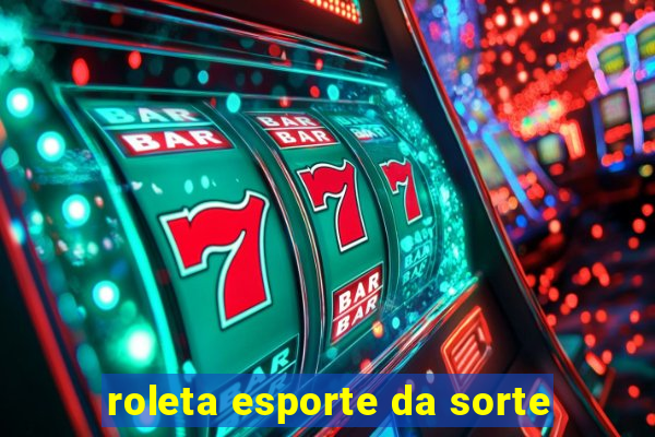 roleta esporte da sorte