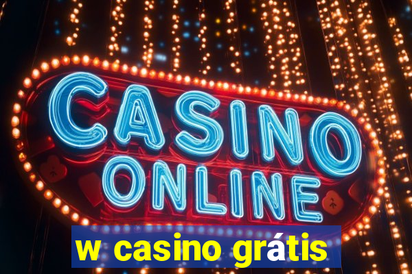 w casino grátis