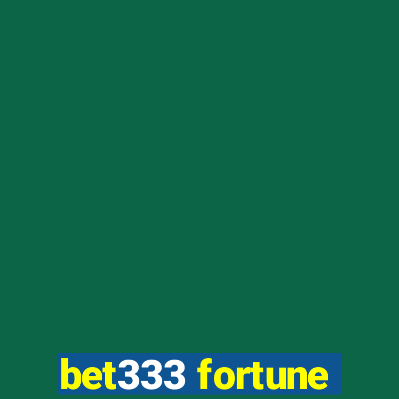 bet333 fortune