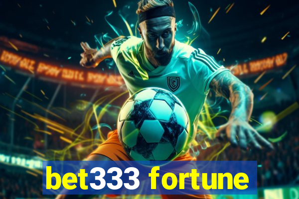 bet333 fortune