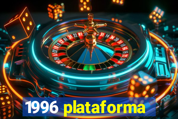 1996 plataforma