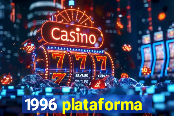 1996 plataforma