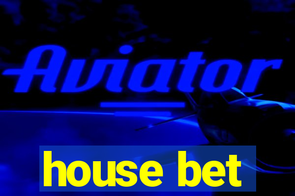 house bet