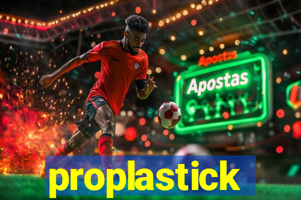 proplastick