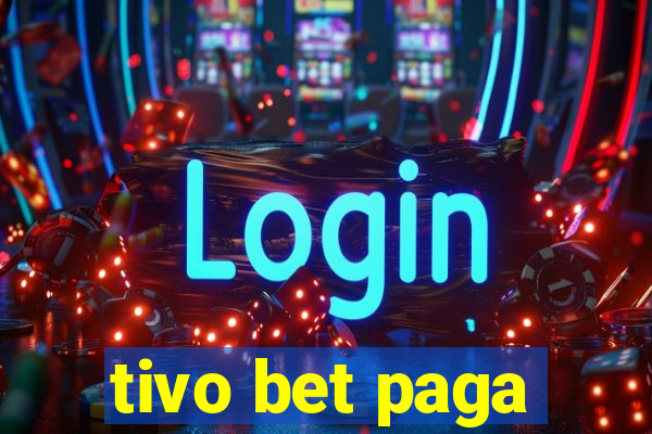 tivo bet paga