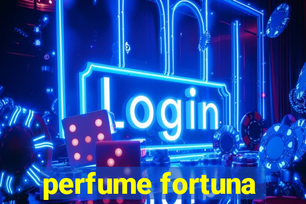 perfume fortuna