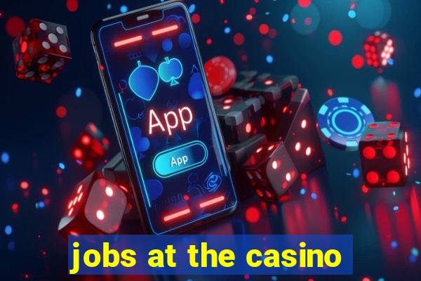 jobs at the casino