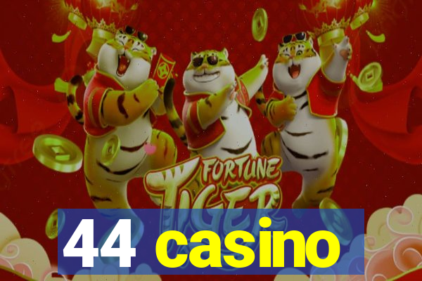 44 casino