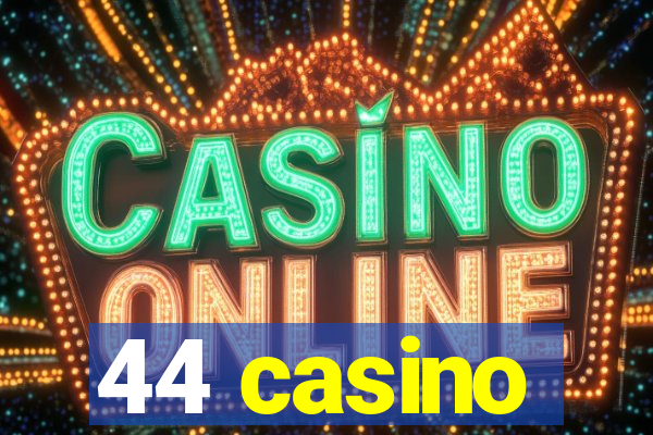 44 casino