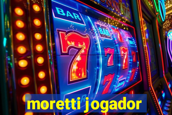 moretti jogador