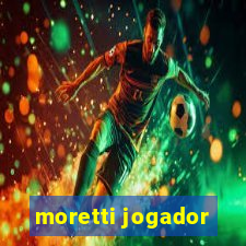 moretti jogador