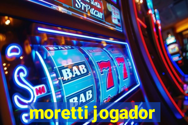 moretti jogador