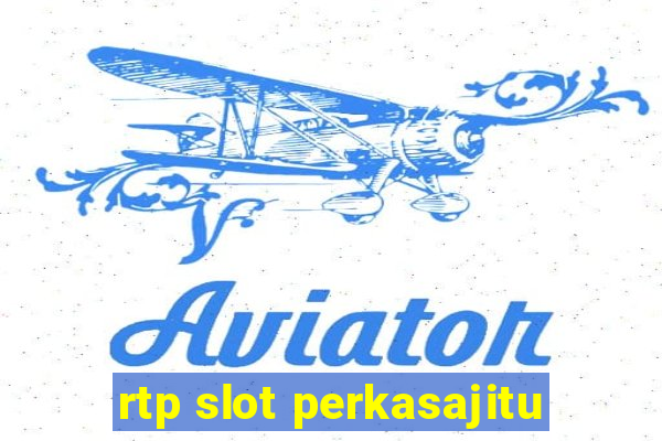 rtp slot perkasajitu