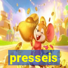 presseis