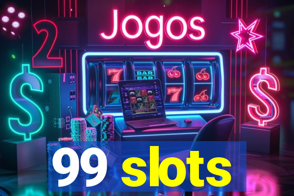 99 slots