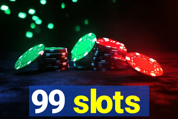 99 slots