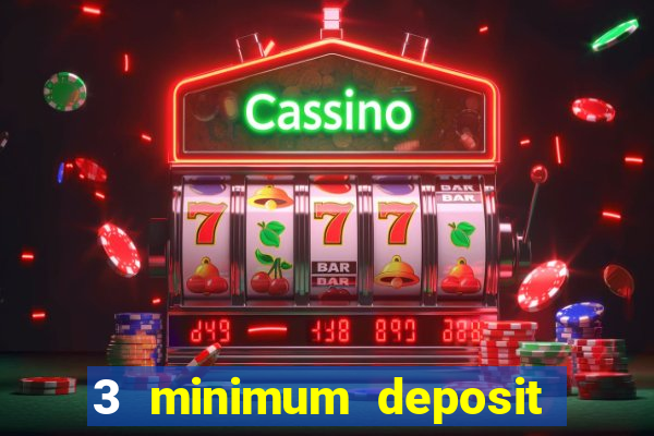 3 minimum deposit mobile casino