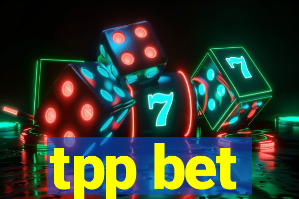 tpp bet