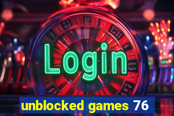 unblocked games 76