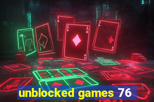 unblocked games 76