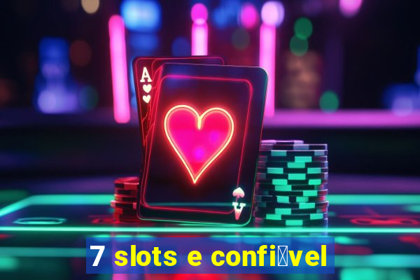 7 slots e confi谩vel