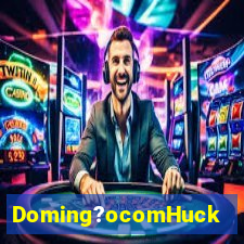 Doming?ocomHuck