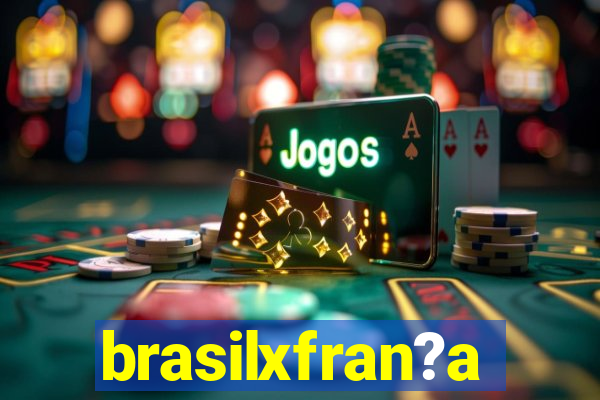 brasilxfran?a