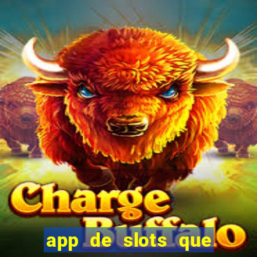 app de slots que pagam dinheiro de verdade