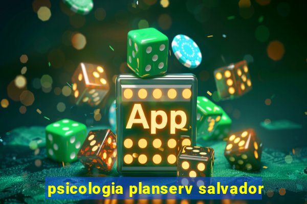 psicologia planserv salvador