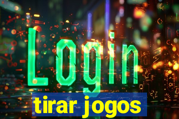 tirar jogos