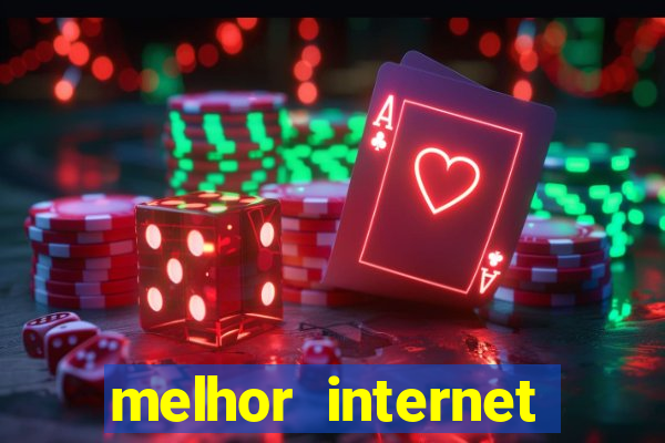 melhor internet para jogos online