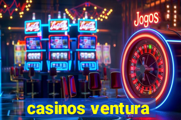 casinos ventura