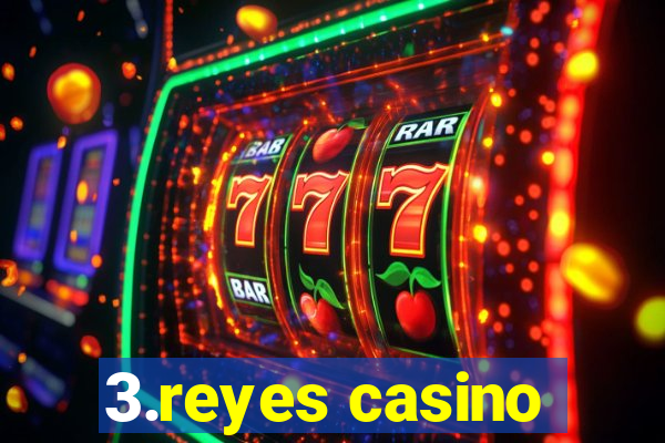 3.reyes casino