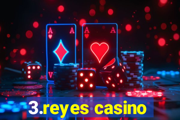 3.reyes casino