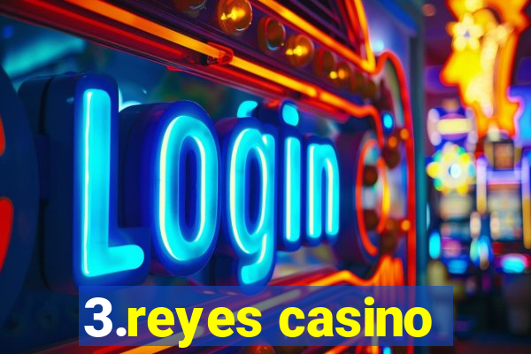 3.reyes casino