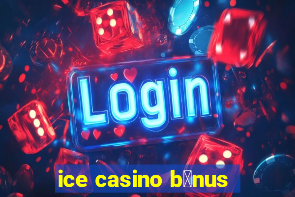 ice casino b么nus