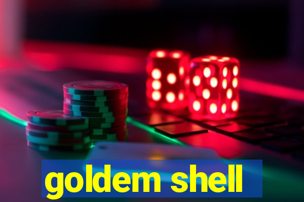 goldem shell