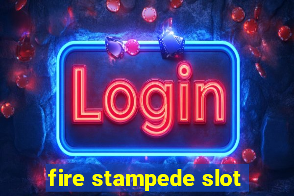 fire stampede slot