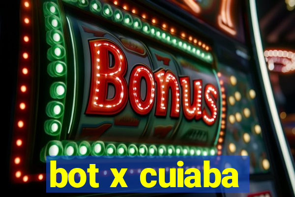 bot x cuiaba