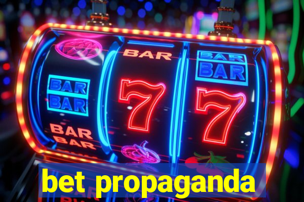 bet propaganda