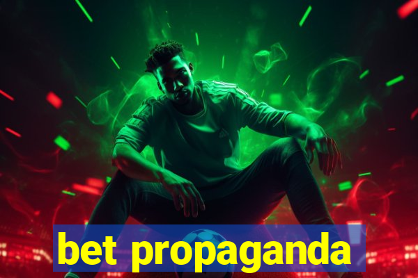 bet propaganda