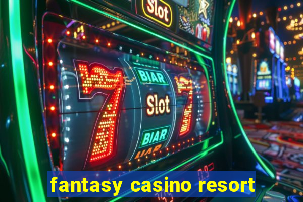 fantasy casino resort