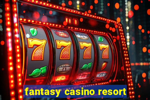 fantasy casino resort