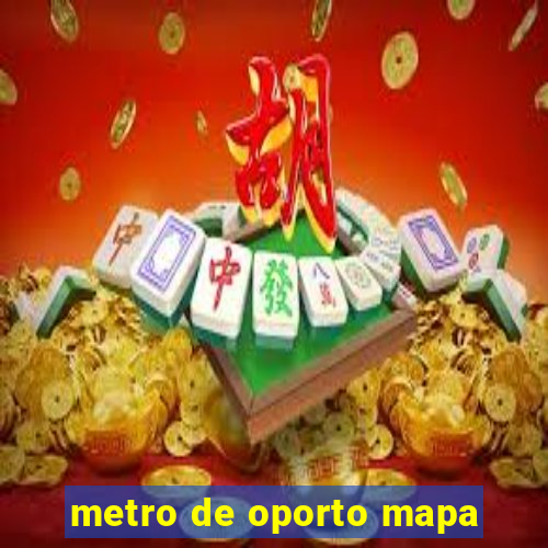 metro de oporto mapa