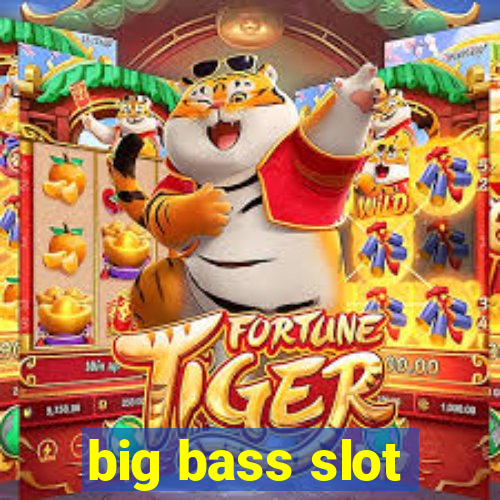 big bass slot