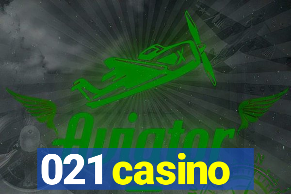 021 casino