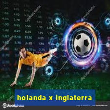 holanda x inglaterra