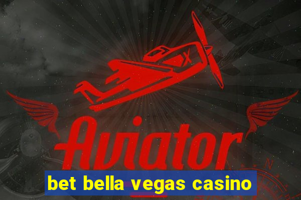 bet bella vegas casino