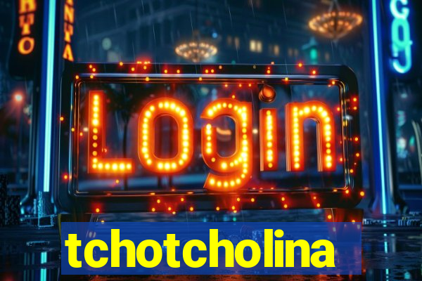 tchotcholina